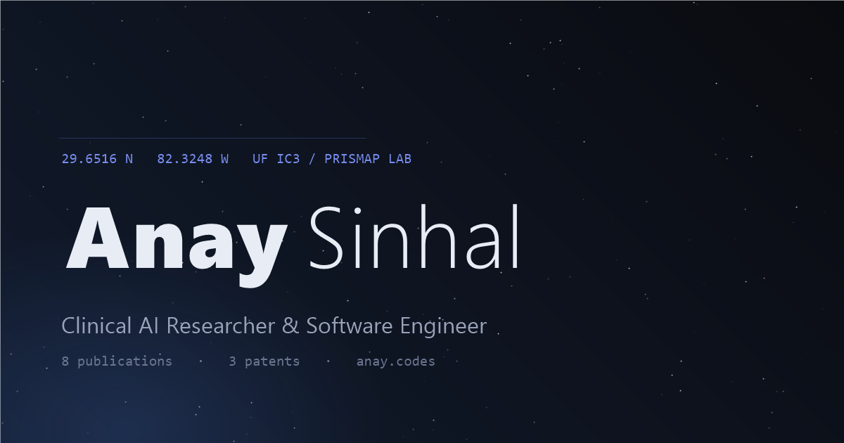 Anay Sinhal — Clinical AI Researcher & Software Engineer